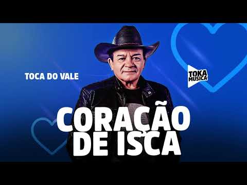 Coração de isca - Toca do Vale | Música Nova