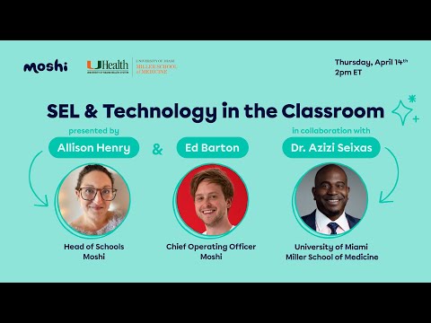 SEL & Technology in the Classroom: Moshi and the University of Miami's Miller School of Medicine