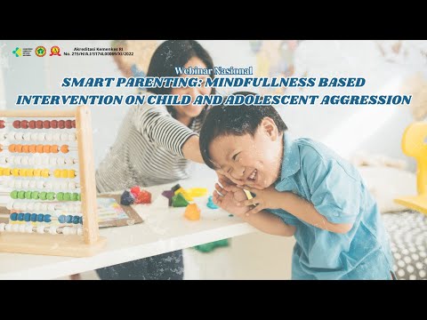 Webinar Nasional Smart Parenting: Mindfulness Based Intervention on Child and Adolescent Aggression