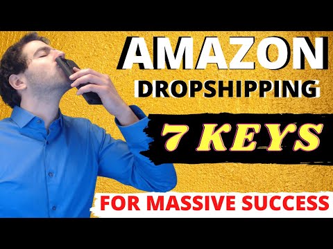 How To Start An Amazon Dropshipping Home Business | The 7 keys of Success