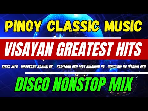 VISAYAN GREATEST HITS - KINSA SIYA - HIMAYANG NAHUNLAK - NONSTOP DISCO MIX 2024