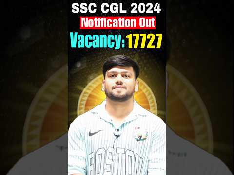 GOOD NEWS ! SSC CGL 2024 NOTIFICATION OUT ! 17727 !! अब Exam तक कैसा Routine Follow करें !!