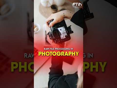 RAW FILE PROCESSING IN PHOTOGRAPHY|| FTIH