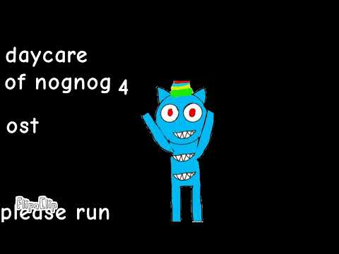 daycare of nognog 4 ost please run