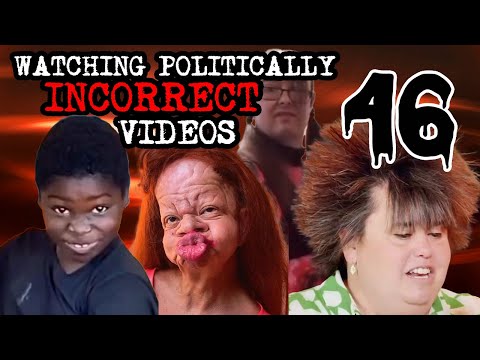 Watching Politically Incorrect Videos part 46