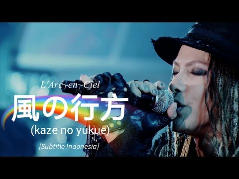 L'Arc~en~Ciel - 風の行方 (kaze no yukue) | Subtitle Indonesia