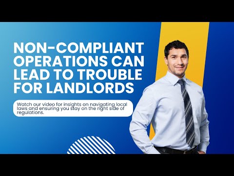 Non-compliant operations can lead to trouble for landlords.