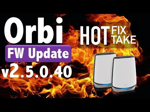 Netgear Orbi FW v2.5.0.38 & v2.5.0.40 || Orbi WiFi 6 Thoughts ...