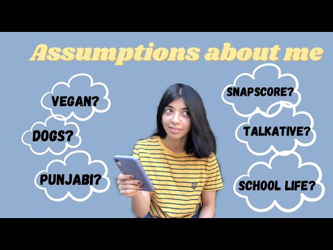 Answering your assumptions about me