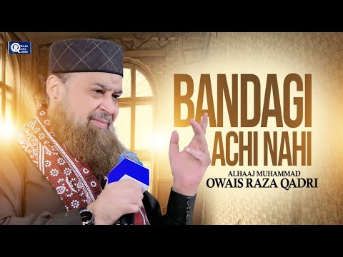 Owais Raza Qadri | Bandagi Achi Nahi | Official Video