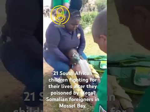 21 children were poisoned by illegal Somalian foreigners in Mossel Bay.