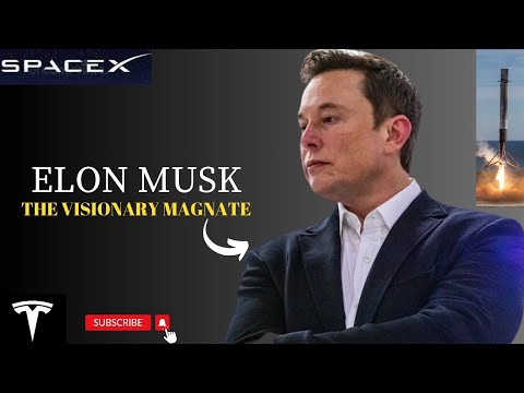 Elon Musk : The Visionary Magnate