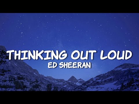 Ed Sheeran - Thinking out Loud (Lyrics)