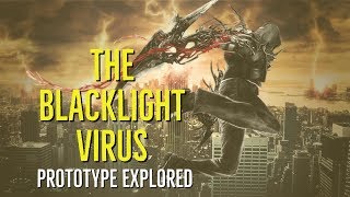 The BLACKLIGHT VIRUS (PROTOTYPE Explored)