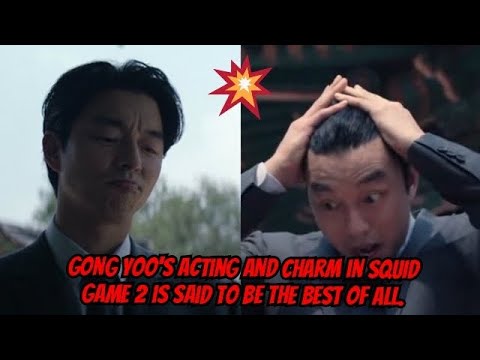 Gong Yoo acting and charm in SQUID GAME 2 is said to be the best of all.