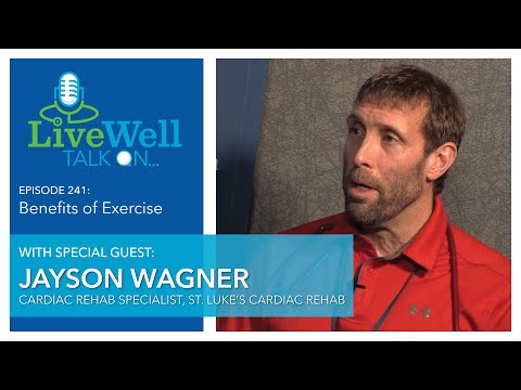 Ep. 241 - LiveWell Talk On...Benefits of Exercise (Jayson Wagner)