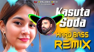 Kasuta Soda Dj Remix Hard Bass | Full Vibration Mix | Dj Parveen Saini Mahendergarh