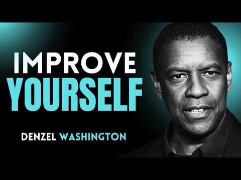 IMPROVE YOURSELF | DENZEL WASHINGTON | BEST INSPIRATIONAL SPEECH