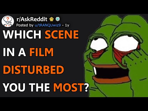 Which scene in a film disturbed you the most? (r/AskReddit)