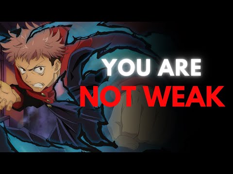 I WON'T BE WEAK. (Yuji Itadori Anime Motivational Speech)