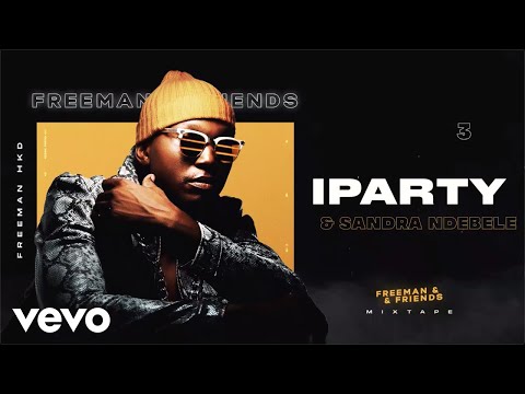 Freeman HKD, Sandra Ndebele - Iparty (Official Audio)