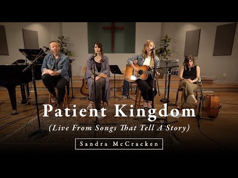 Sandra McCracken - Patient Kingdom (Live from Songs That Tell A Story)