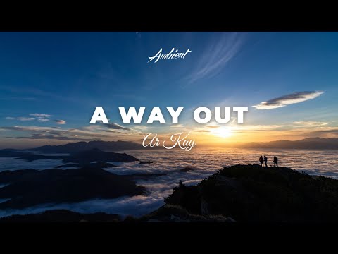 AR KAY - A Way Out [ambient downtempo chill]