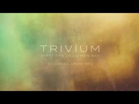 Trivium - Sickness Unto You (Official Audio)