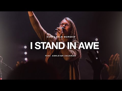 I Stand In Awe By Mark Altrogge (Ashleigh Zacarias) | North Palm Worship