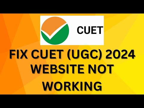 Fix CUET (UGC) Website Not Working 2024 | ceut site not working