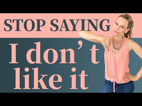 BETTER WAYS to say "I don't like it" | STOP SAYING "I don't like it"