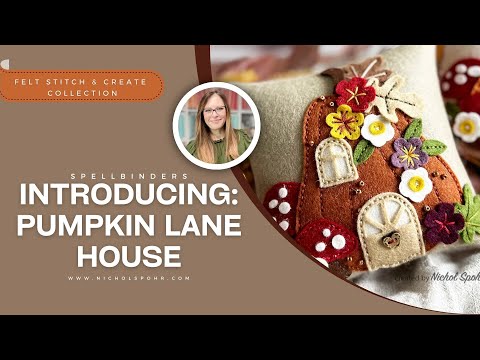 Introducing Spellbinders Felt Stitch & Create: FELT PUMPKIN LANE HOUSE