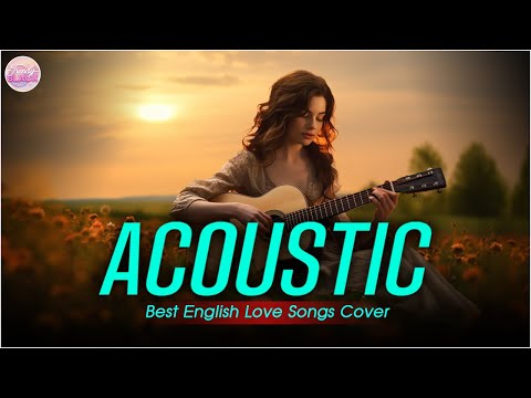 Sweet Cover English Acoustic Love Songs Playlist 2024 ❤️ Soft Acoustic Cover Of Popular Love Songs