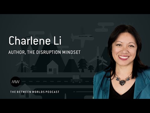 What leaders get most wrong about disruption | Between Worlds Podcast | Charlene Li