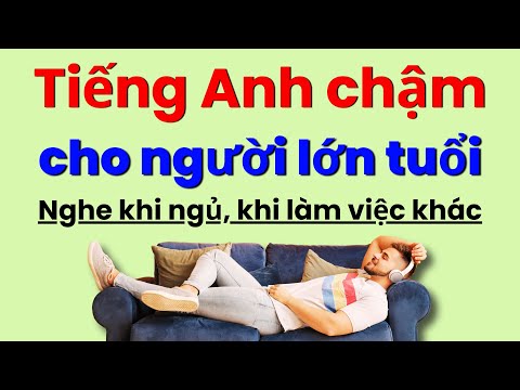 Luyện Nghe Tiếng Anh Khi Ngủ | Tiếng Anh Chậm | Tiếng Anh Cho Người Lớn Tuổi | Học Tiếng Anh ở nhà