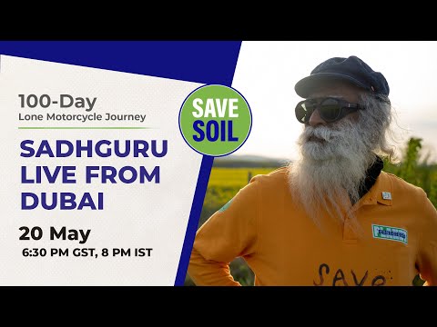 Sadhguru in Dubai to #SaveSoil - LIVE | 20 May | 10:30 AM ET  | 6:30 PM GST, 8 PM IST