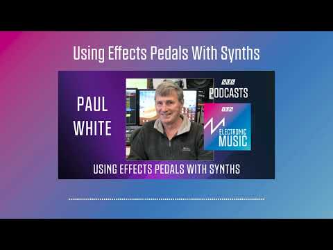 Using Effects Pedals With Synths | Podcast