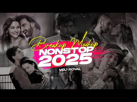 Breakup Mashup 2025 Jukebox | Sad Songs 2025 Nonstop | VDJ ROYAL