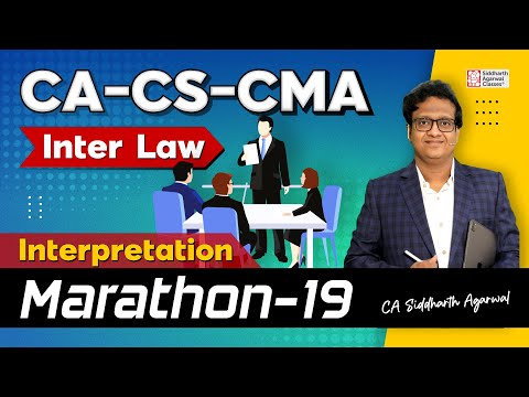 CA Inter Law Marathon 19 | Interpretation | 100% Revision | Siddharth Agarwal Law