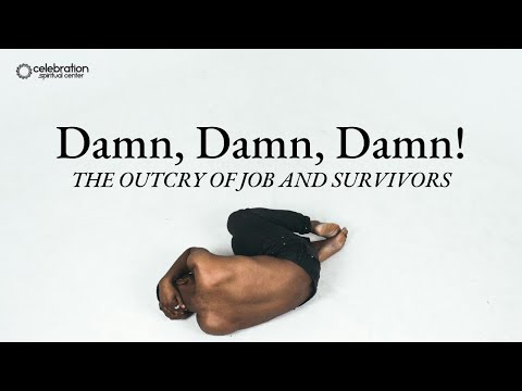 New Thought Sermon - Damn, Damn, Damn: The Outcry of Job and Survivors