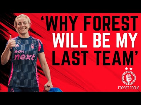 KATE LONGHURST ON NOTTINGHAM FOREST WOMEN AMBITION AND NOT WANTING TO BE A MANAGER