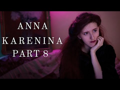 Anna Karenina (Part 8)