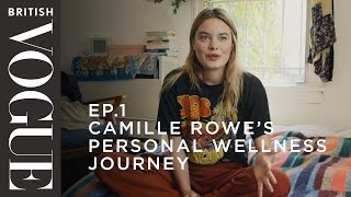 Camille Rowe’s Personal Wellness Journey | S1, E1 | What on Earth is Wellness? | British Vogue