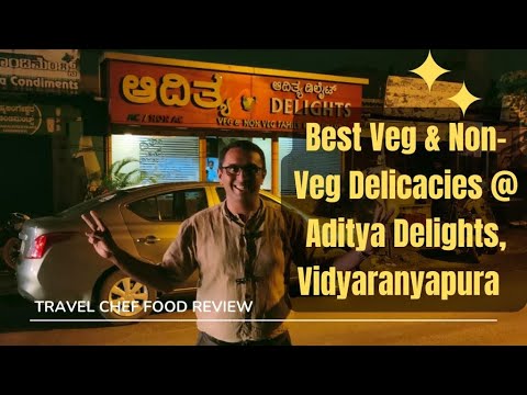 Tasty Veg & Non-Veg Food at Aditya Delights, Vidyaranyapura | Bangalore Food Review | Travel Chef