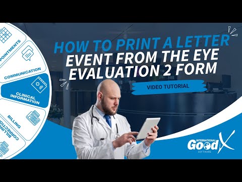 GoodX Web App - How to Print a Letter Event from the Eye Evaluation 2 Form