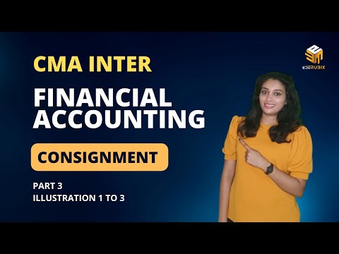 CMA Inter | Financial Accounting | Consignment Part 3 | Illustration 1 to 3 | CMA Anjaly Peter