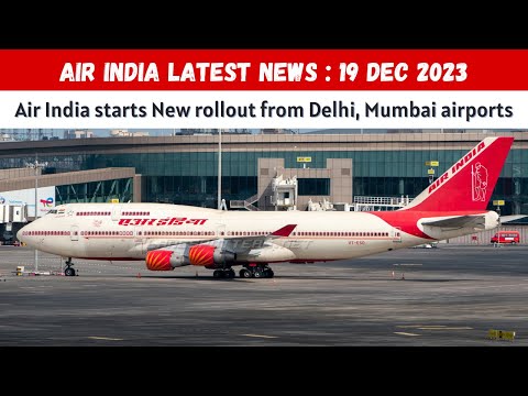 Air India Latest News | Air India starts New Rollout from Delhi and Mumbai airports