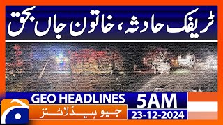 Traffic accident, woman dies  | Geo News 5 AM Headlines (23 Dec 2024)