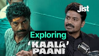 Vikas Kumar Unveils The Journey Of Santosh Sawla In Kaala Paani | Jist Unscripted Podcast