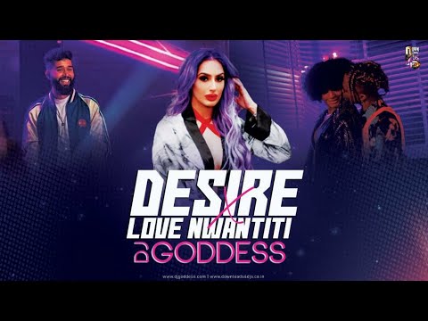 Desire x Love Nwantiti - DJ Goddess | AP Dhillon | CKay